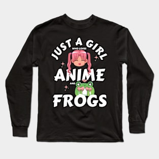 Just a girl who loves anime and frogs Long Sleeve T-Shirt